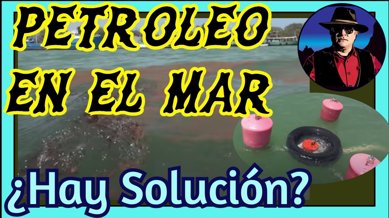 PETROLEO EN EL MAR, CÓMO RETIRARLO