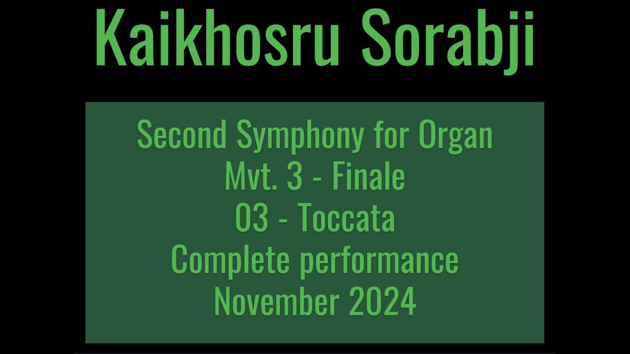 Organ Symphony No 2 (Sorabji) - Finale - 03 Toccata complete 01 12 24
