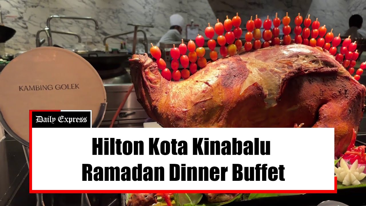 Hilton Kota Kinabalu Ramadan Dinner Buffet