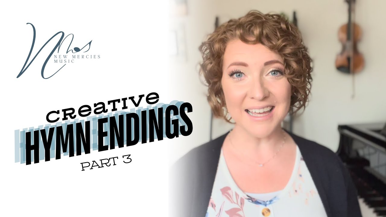 Hymn Playing Tips: Creative Hymn Endings Part 3