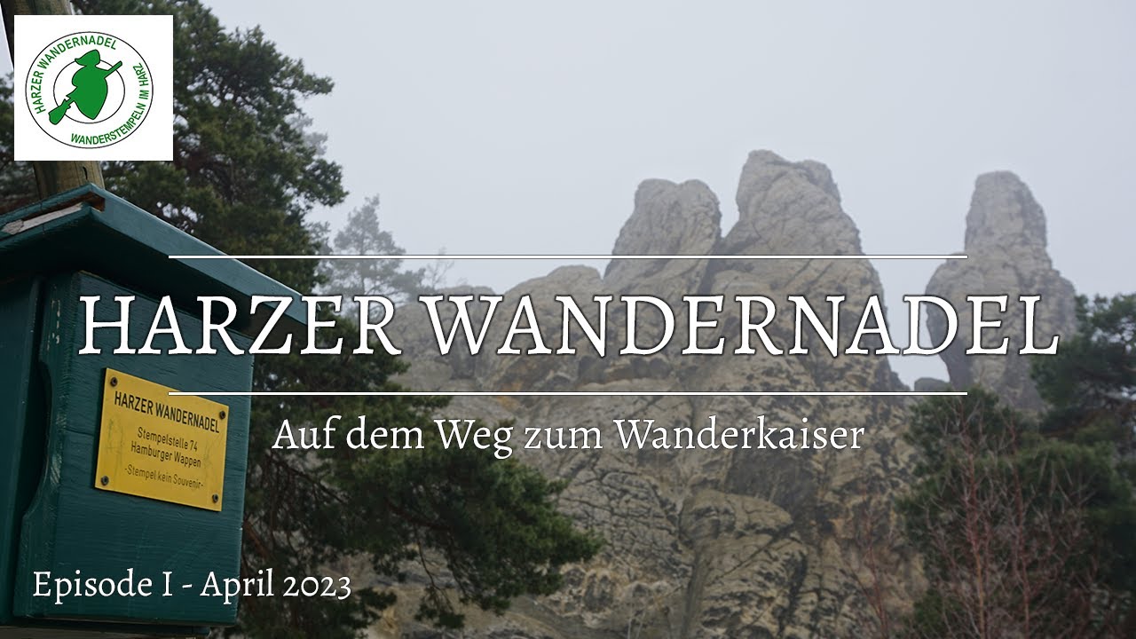 01: HARZER WANDERNADEL - Auf dem Weg zum Wanderkaiser | April - 2023
