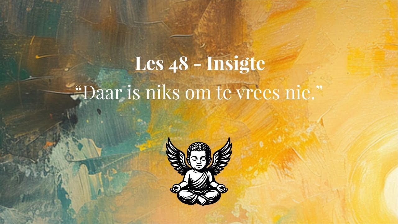 Les 48 - Daar is niks om te vrees nie