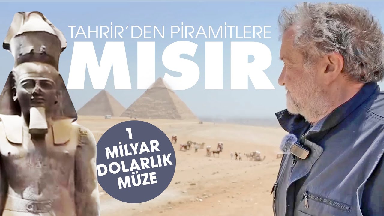 MİLYON DOLARLIK MÜZE · Tahrir'den Piramitlere MISIR