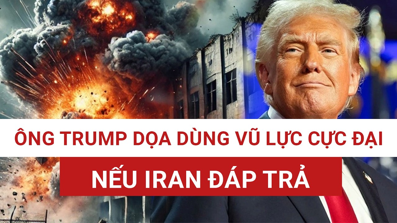 Mỹ, Israel lại tấn công Iran, ông Trump cảnh báo dùng “vũ lực chưa từng thấy” nếu Tehran trả đũa! 