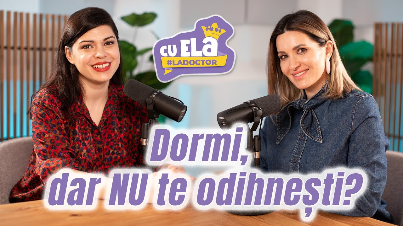 Cu Ela la doctor 43- Dormi, dar tot ești obosit? Cum să-ți repari somnul | dr. Laura Crăciun Chiriță
