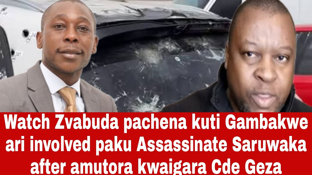 Honai Zvabuda pachena kuti Gambakwe ari involved paku bayiwa kwa Saruwaka after amutora...
