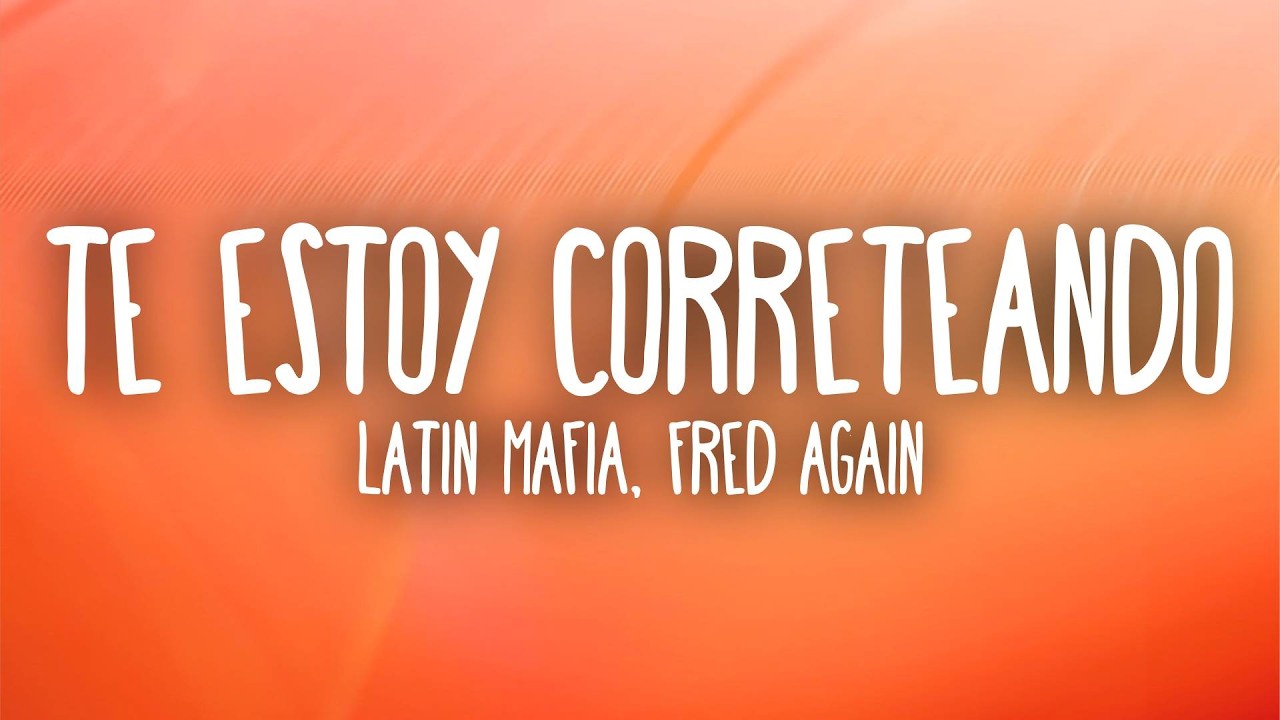 LATIN MAFIA, Fred again - Te Estoy Correteando (Letra/Lyrics)