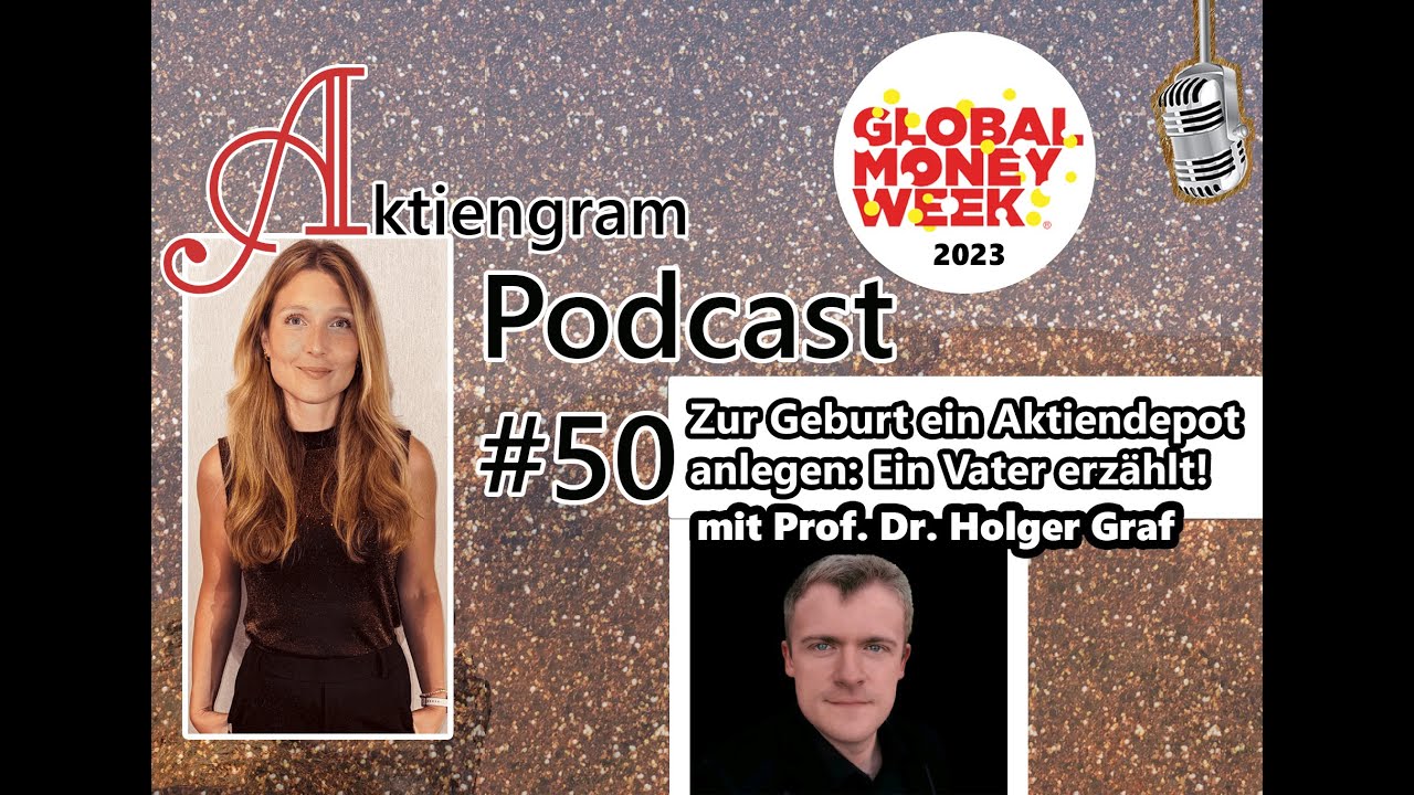 Aktiengram Podcast | Folge 50 Zur Geburt ein Aktiendepot anlegen: Ein Vater erz&auml;hlt! Prof. Goldgraf