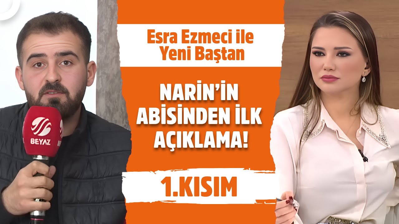 Narin'in Abisinden Çarpıcı İtiraflar! - Esra Ezmeci ile Yeni Baştan 1. Kısım