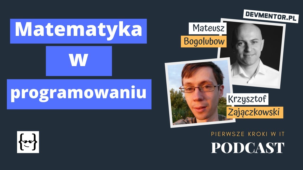 Matematyka w programowaniu. Czy jest niezbędna? | PKwIT #8 [ IT podcast ]
