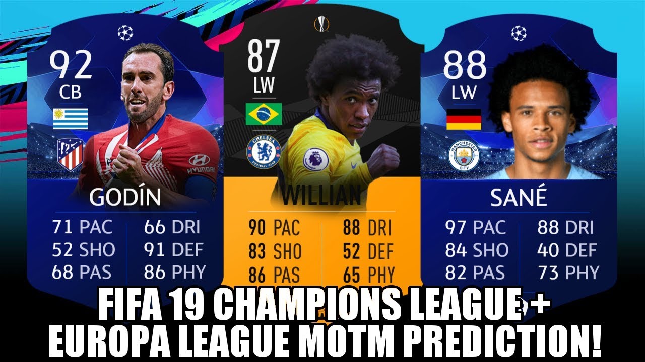 FIFA 19 CHAMPIONS LEAGUE MOTM + EUROPA LEAGUE MOTM PREDICTION - FT. MOTM GODIN, SANE; WILLIAN...