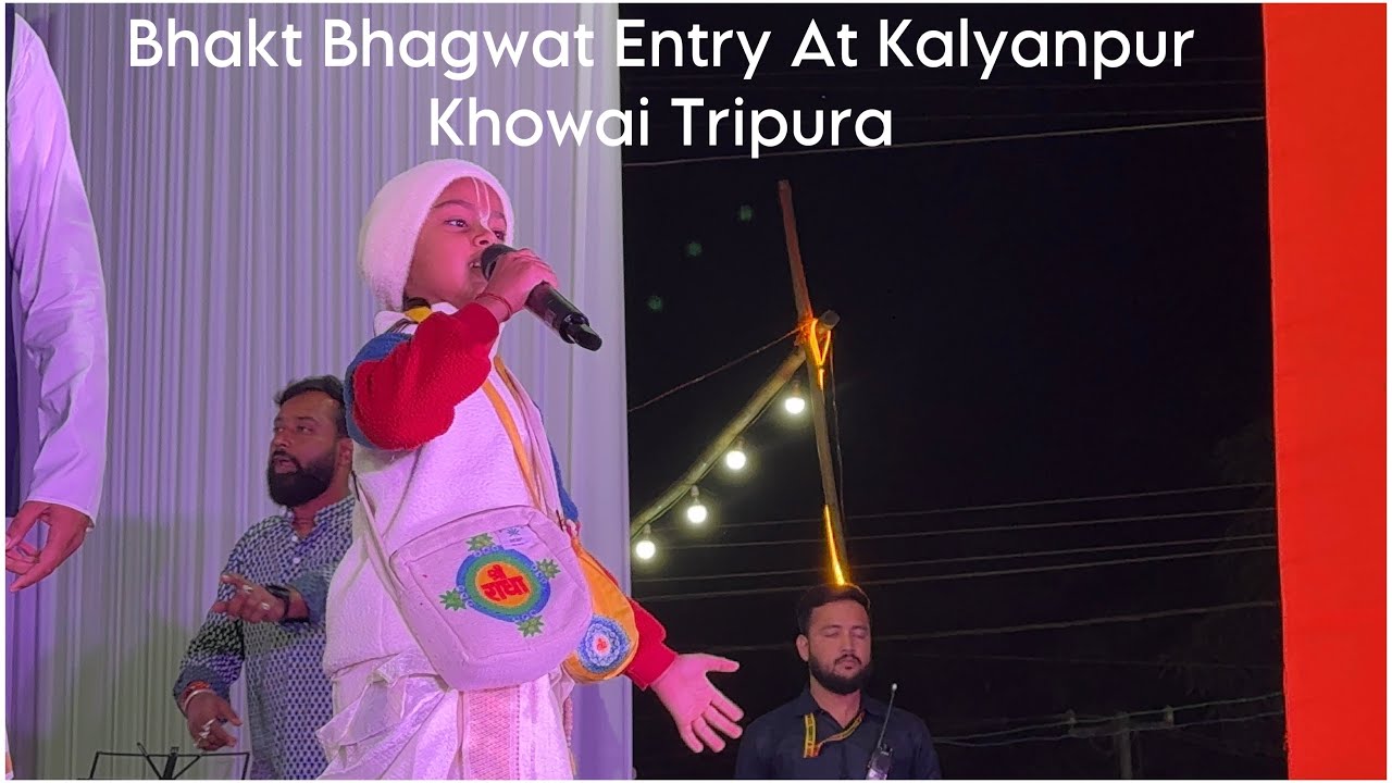 Bhakt Bhagwat Entry At Kalyanpur Khowai Tripura 