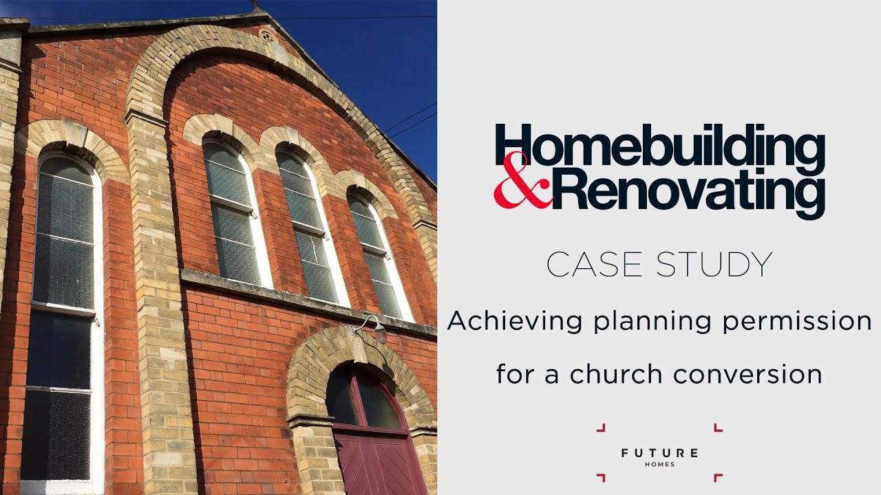 Achieving planning permission for a church conversion | CASE STUDY | Homebuilding & Renovating