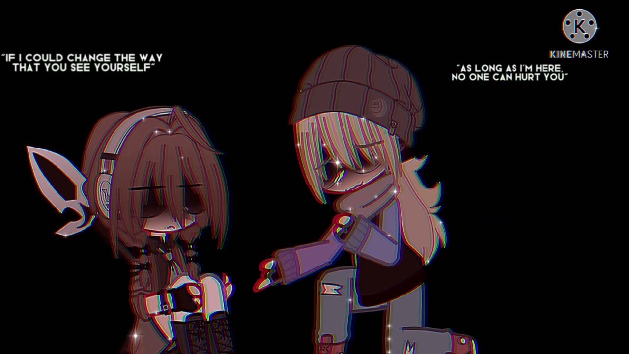 As long as I&rsquo;m here no one can hurt you+If I could change the way that you see yourself (Gacha club)