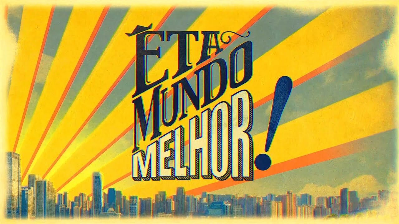 Êta Mundo Melhor | Tema de Abertura (Completo)