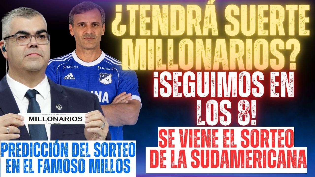 🔵 PREDICCI&Oacute;N SORTEO COPA SUDAMERICANA 2026: MILLOS TENDR&Aacute; SUERTE ESTA VEZ? | Seguimos entre los 8!