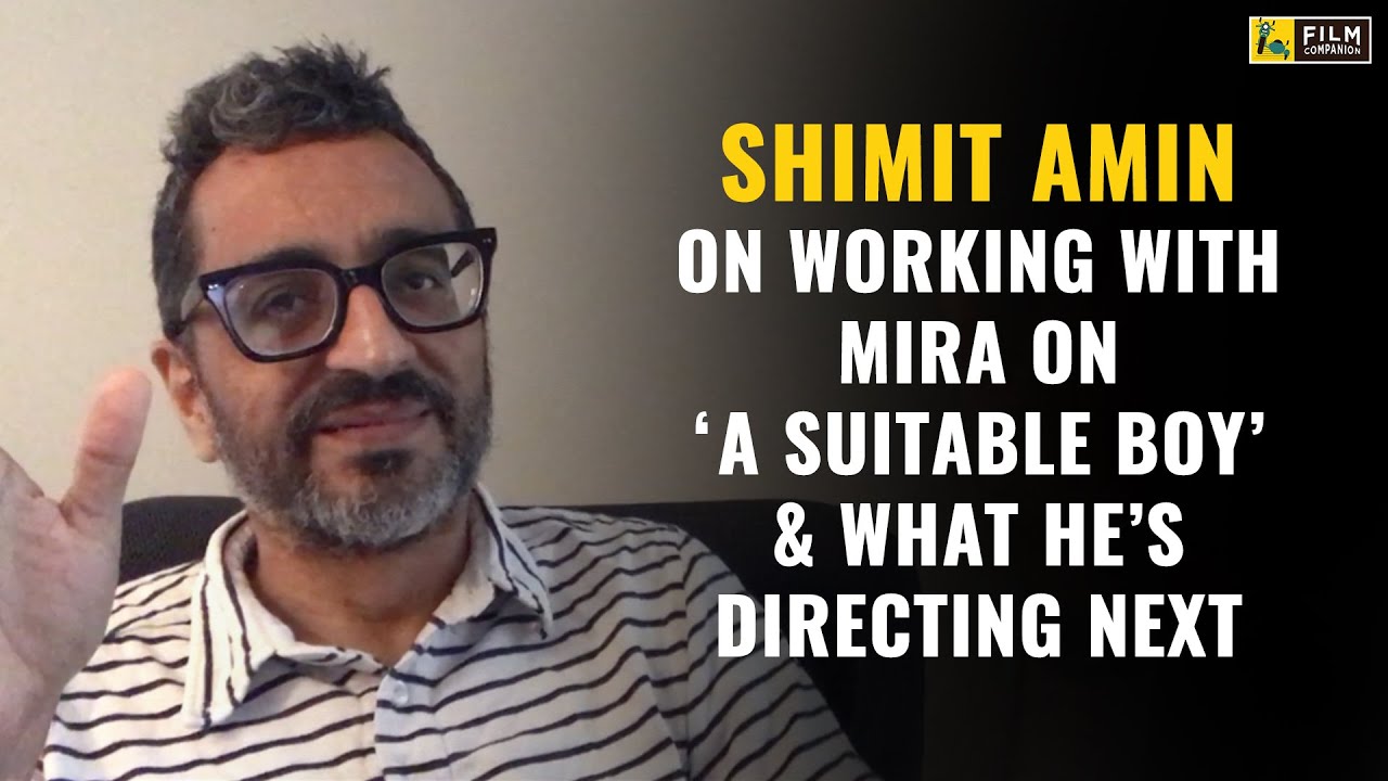Shimit Amin Interview with Anupama Chopra  | A Suitable Boy | Film Companion