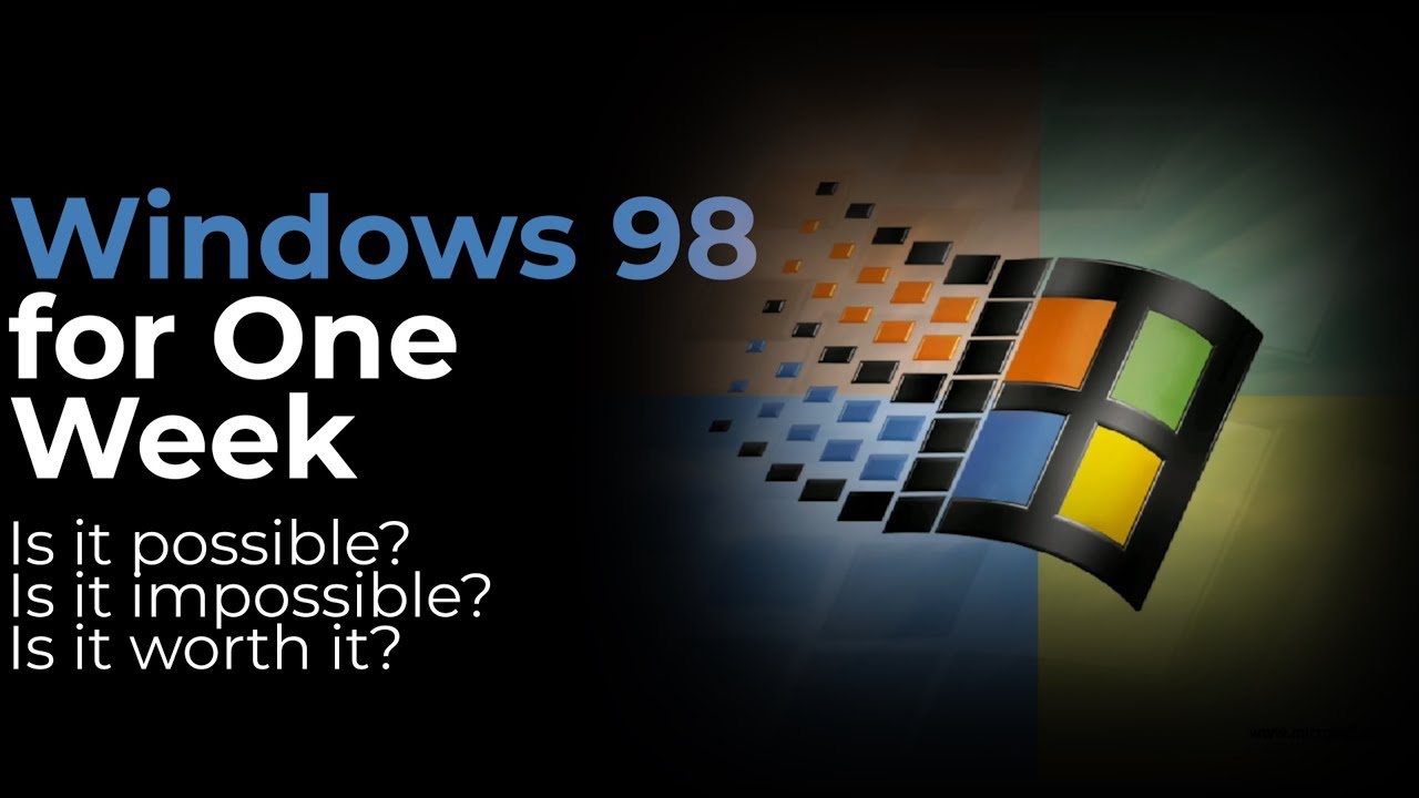 Using Windows 98 for One Week