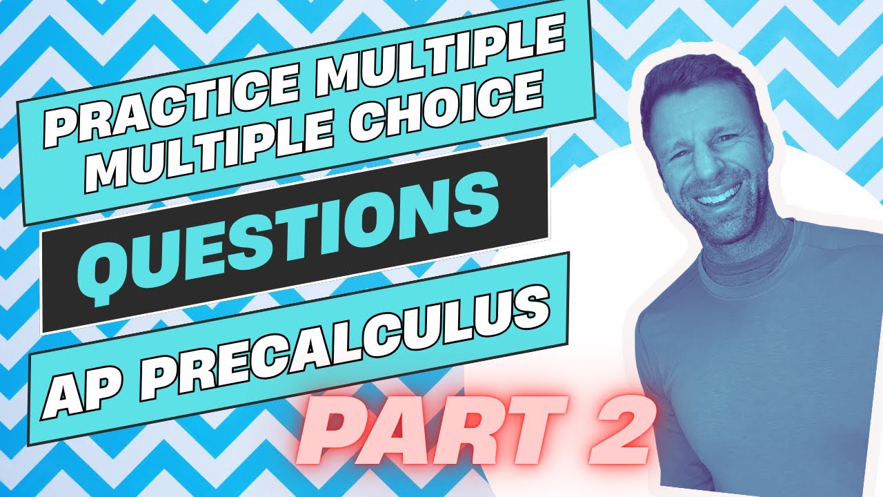 AP Precalculus Practice Multiple Choice Questions PART 2