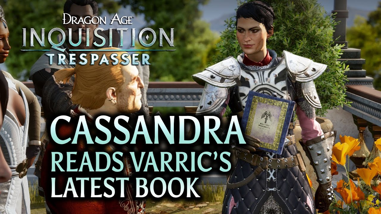 Dragon Age: Inquisition — DLC «Чужак» — Кассандра читает вслух последнюю книгу Варрика (пасхально...