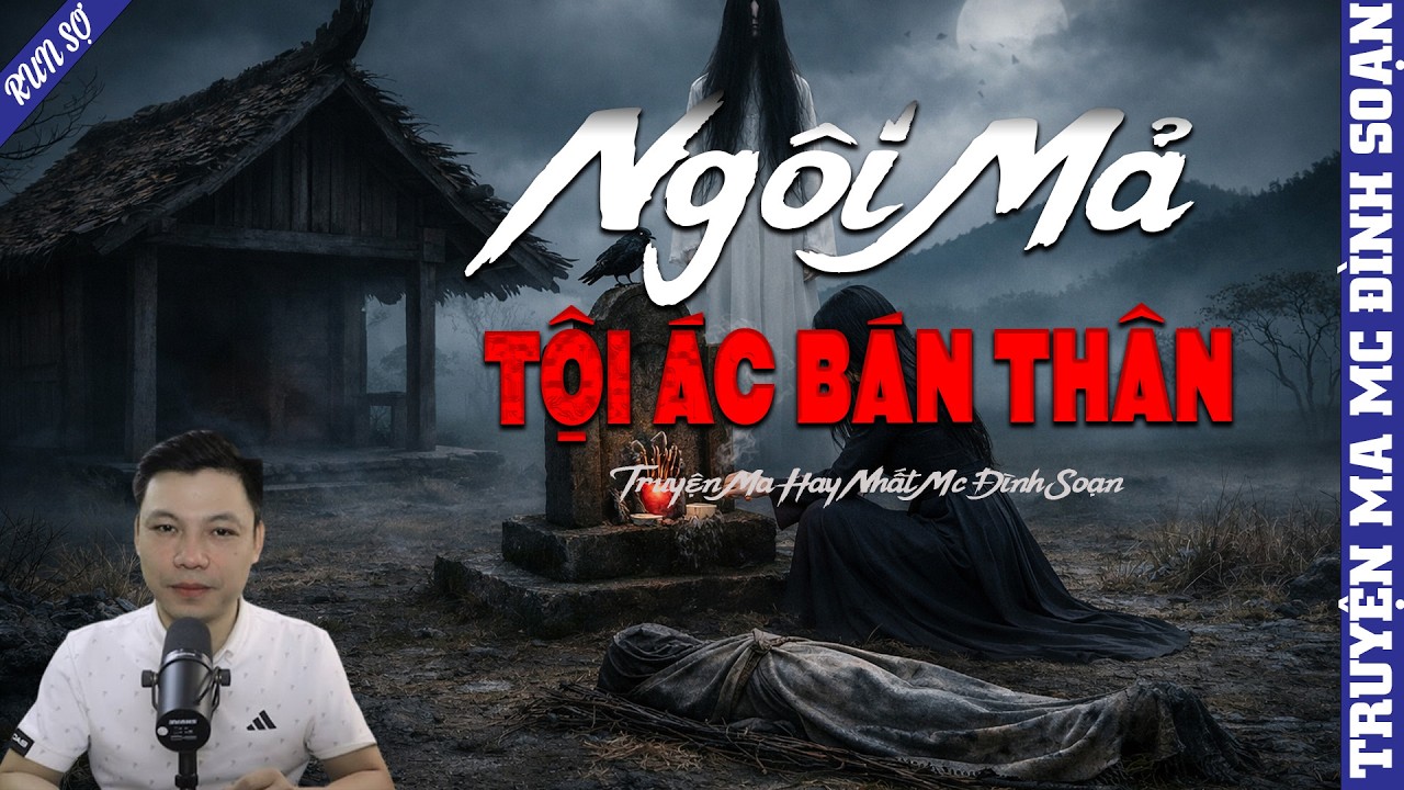 TRUYỆN MA: NGÔI MẢ TỘI ÁC BÁN THÂN  | MC ĐÌNH SOẠN KỂ MỚI NHẤT 2026