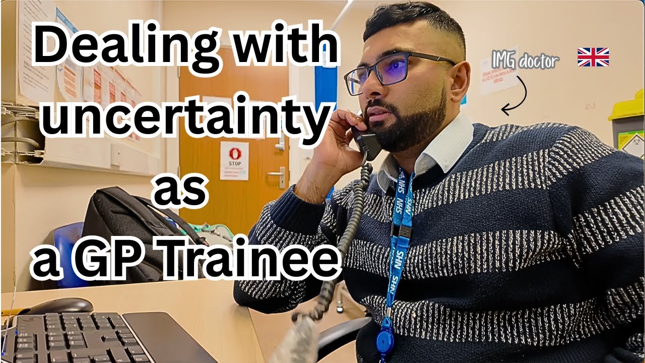 Dealing with uncertainty as GP trainee | IMG Doctor UK #gptraining #generalpractice