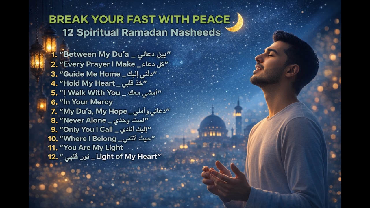 BREAK YOUR FAST WITH PEACE 🌙 | 12 Spiritual Ramadan Nasheeds