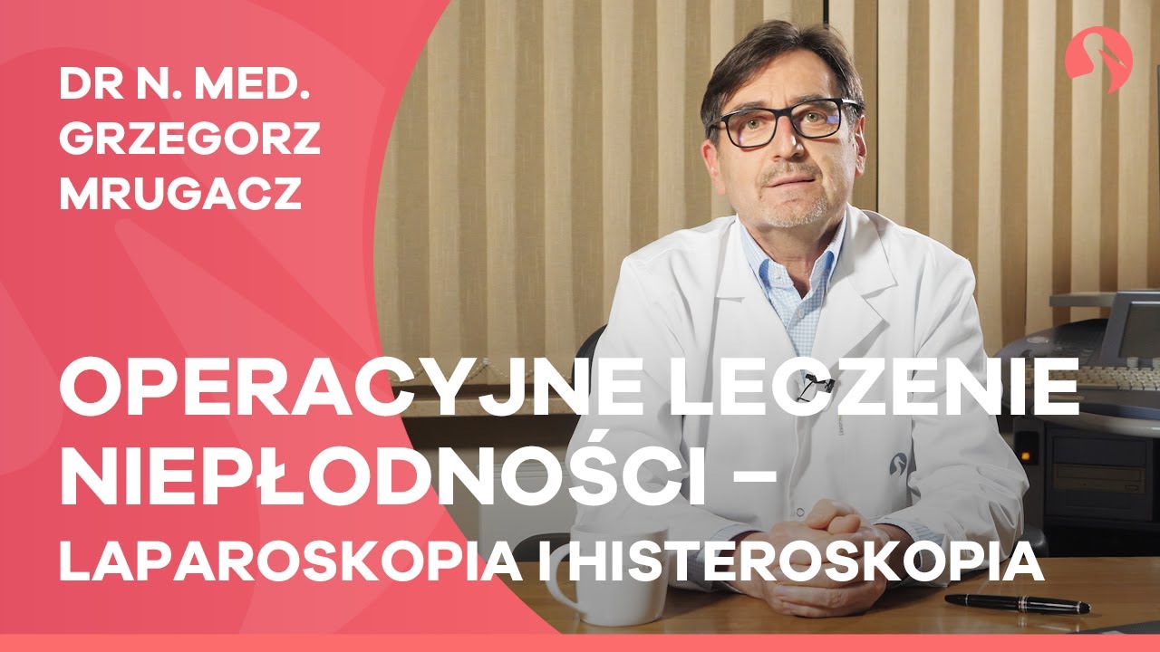 Operacyjne leczenie niepłodności – laparoskopia i histeroskopia