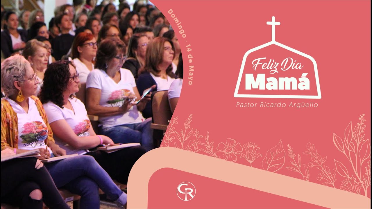 Feliz día mamá - Pastor Ricardo Argüello #310, Casa Roca Medellín. 14 mayo 2023