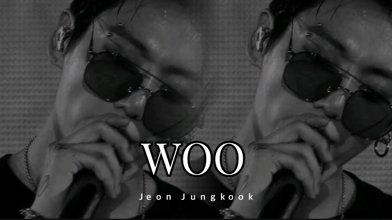 Jungkook [FMV] Woo