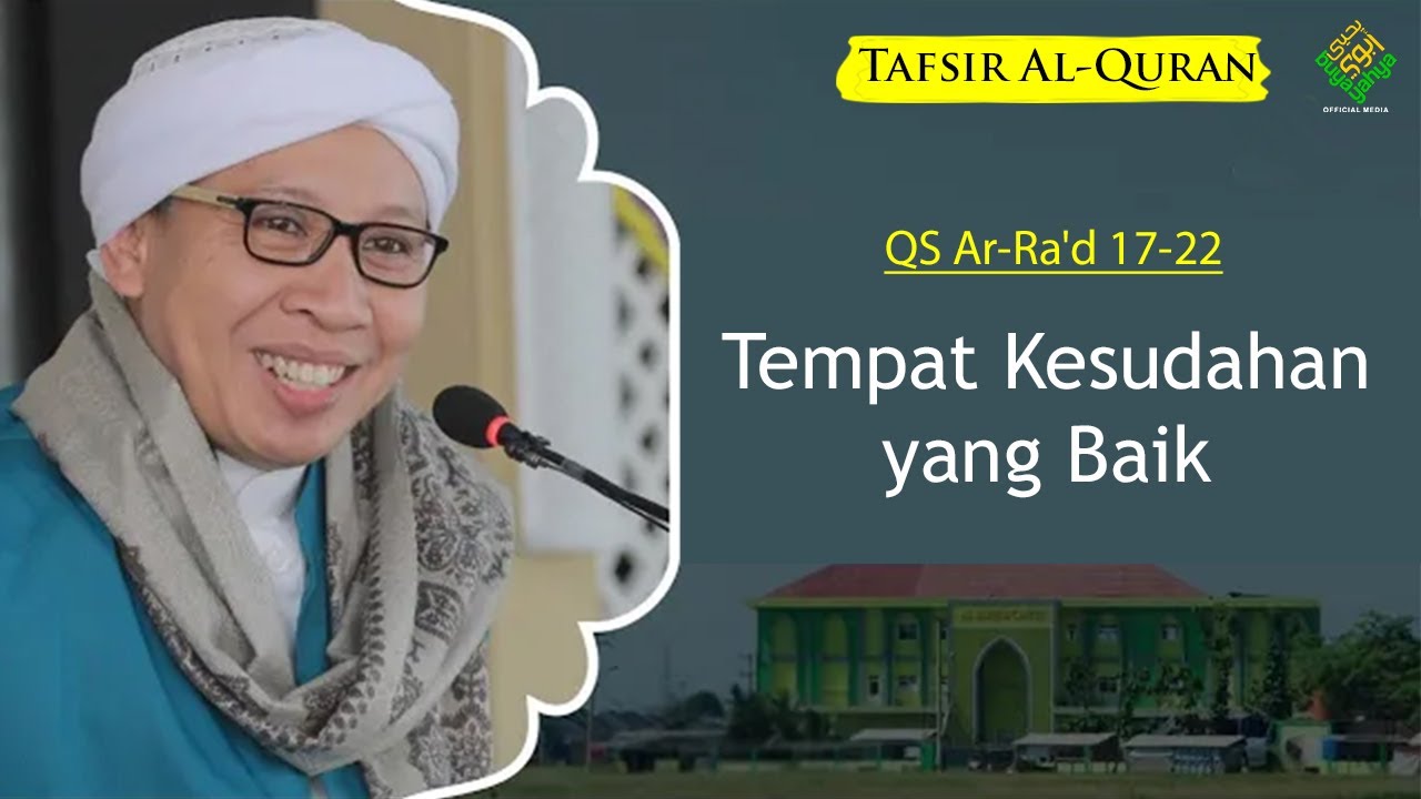 QS Ar-Ra'd 17-22: Tempat Kesudahan yang Baik | Tafsir Al-Qur'an | Buya Yahya | 16 Oktober 2021