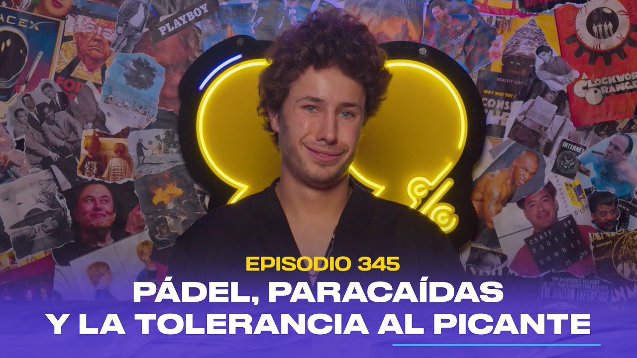 Ep. 345 - Pádel, paracaídas y la tolerancia al picante (feat. Juanpa Zurita)