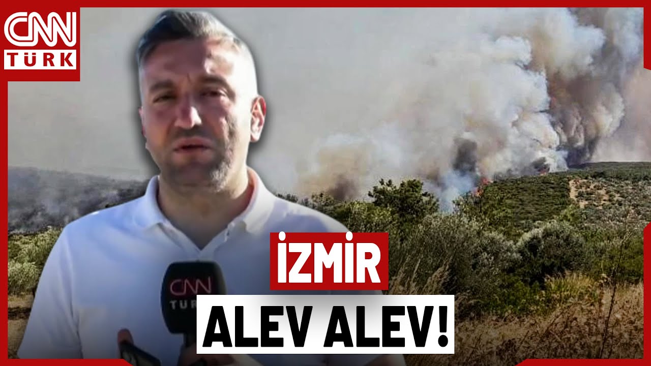 Buca, Ödemiş, Çeşme: İzmir Yanıyor! CNN TÜRK İzmir'de Yangın Bölgesinden Aktarıyor!