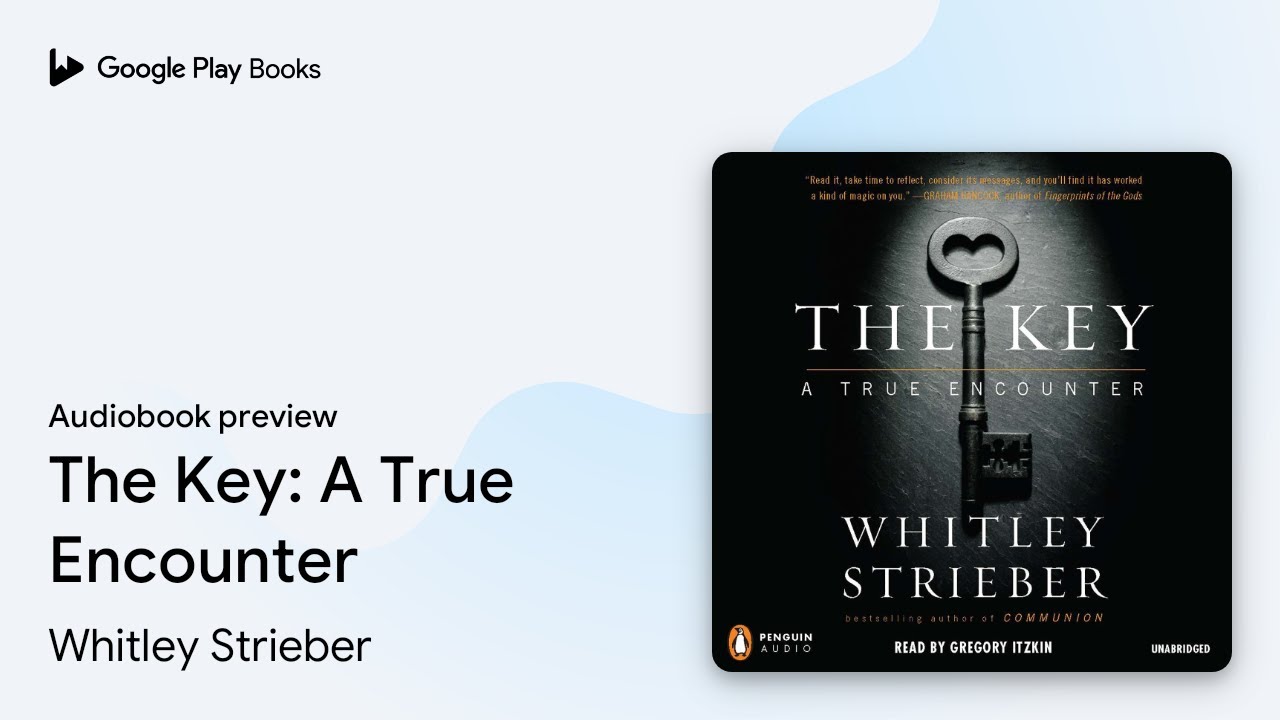 The Key: A True Encounter by Whitley Strieber &middot; Audiobook preview