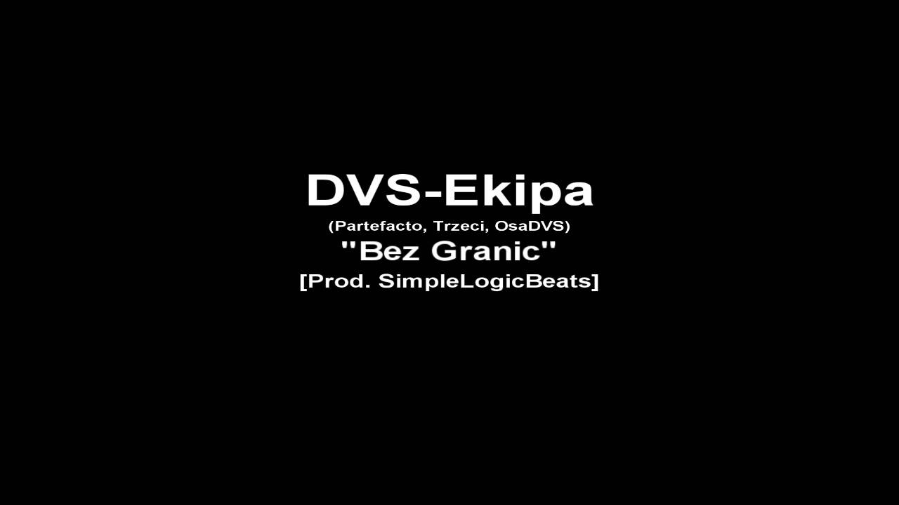 DVS-Ekipa (Partefacto, Trzeci, OsaDVS) - Bez Granic [Prod.SimpleLogicBeats]