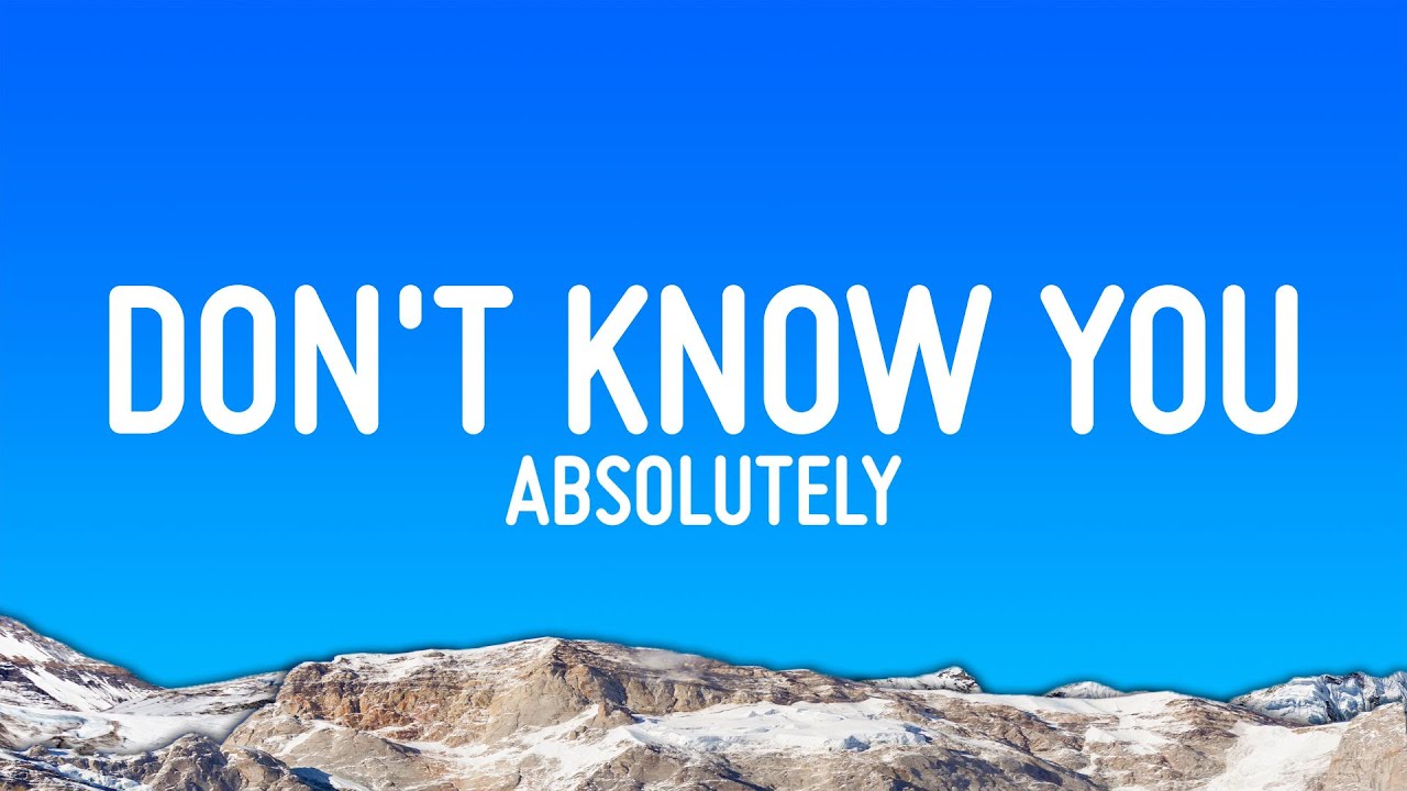 Absolutely - I Just Don't Know You Yet (Lyrics)
