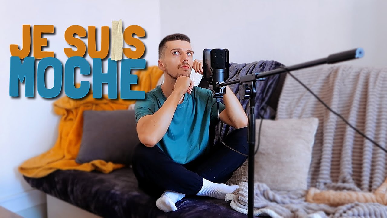 je me trouve moche (et j'ai un peu raison)