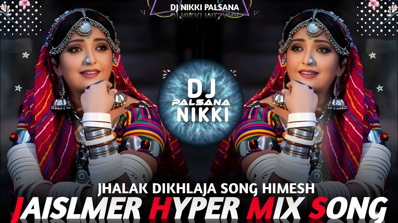 ❣️JAISALMER HYPER MIX🔥HIMESH RESHAMMIYA SONG💞 JHALAK DIKHLAJA🔥BASS MIX❣️DJ NIKKI PALSANA👑