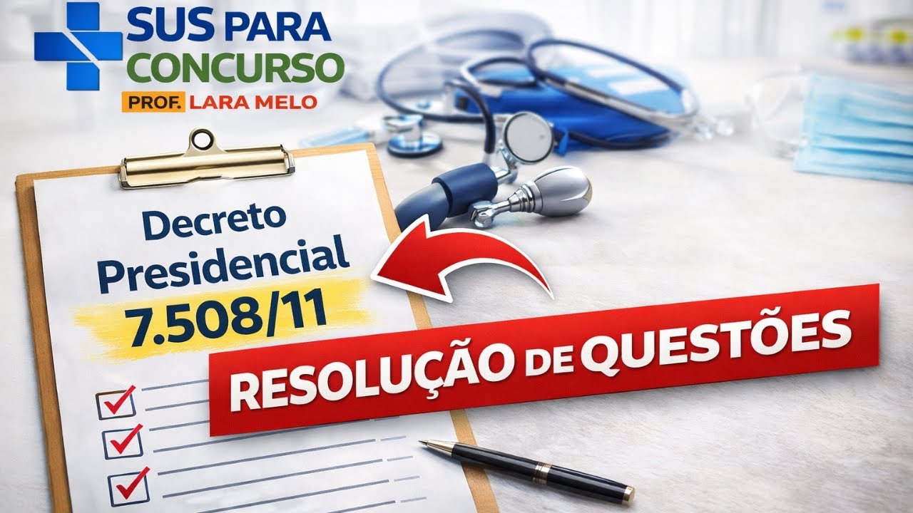 SUS para CONCURSO - Decreto Presidencial nº 7.508/12 - Prof. Lara Melo