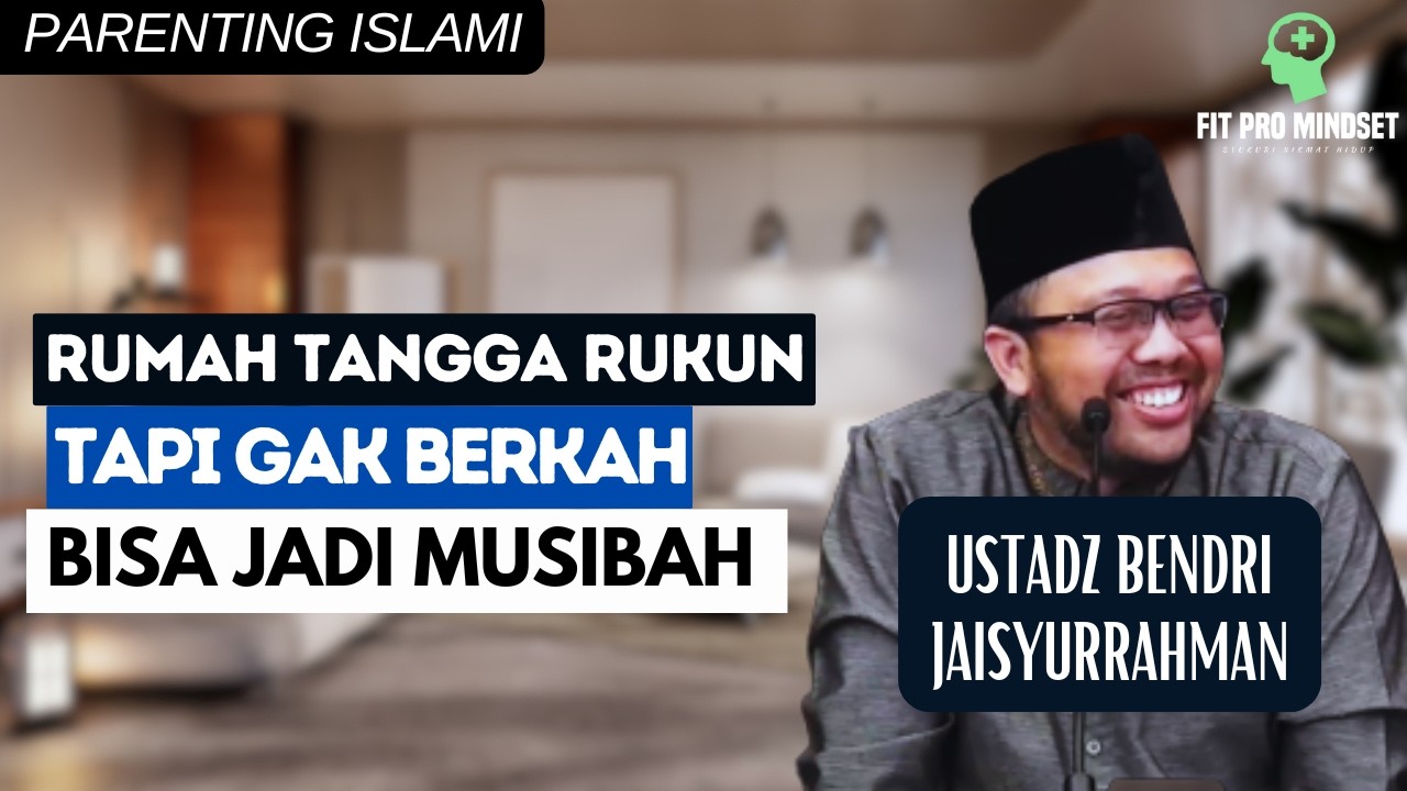 Hadirkan Ini...Insha Allah Akan Mengusir Segala Masalah Keluarga - Parenting islam | Ustadz Bendri J