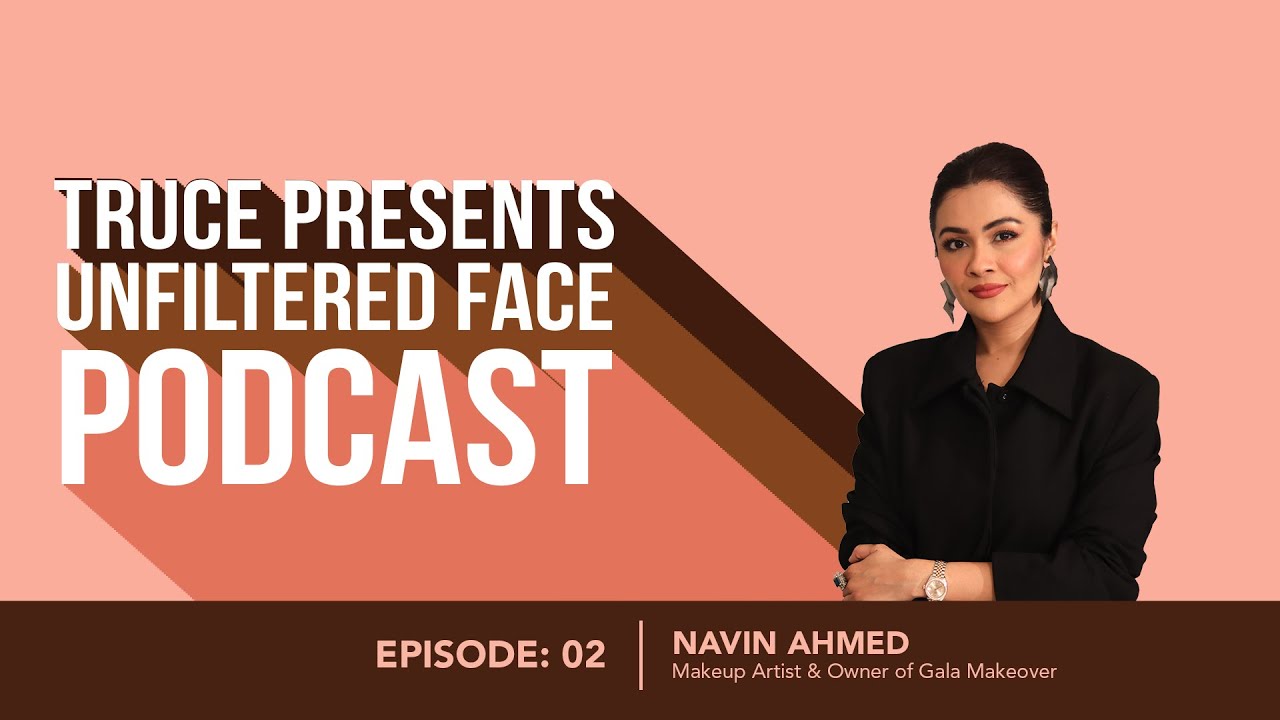 Let&rsquo;s get real about Skin Struggles with Navin Ahmed | Unfiltered Face Podcast Ep. 2 | Truce