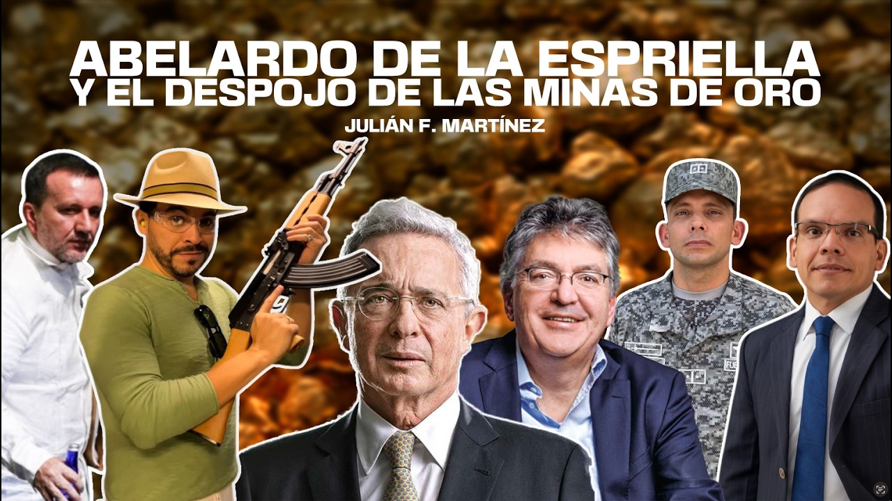 Abelardo de la Espriella y el despojo de las minas de oro