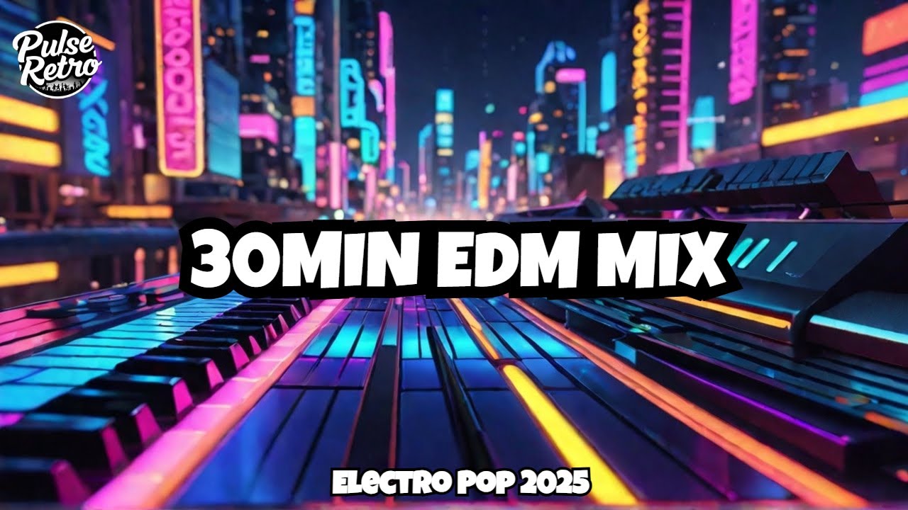 Ultimate Electro Pop EDM Playlist 2025 | 30 Min Non-Stop Synth Groove | Pulse Retro