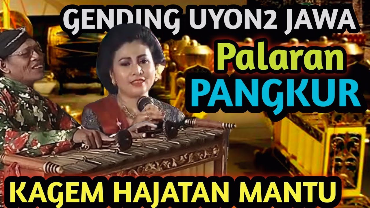 GENDING HAJATAN MANTU - UYON UYON PALARAN SEKAR PANGKUR - GENDING JAWA KAGEM HAJATAN MANTU 