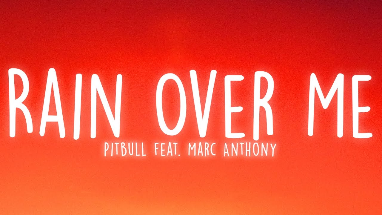 Pitbull - Rain Over Me (Lyrics) feat. Marc Anthony
