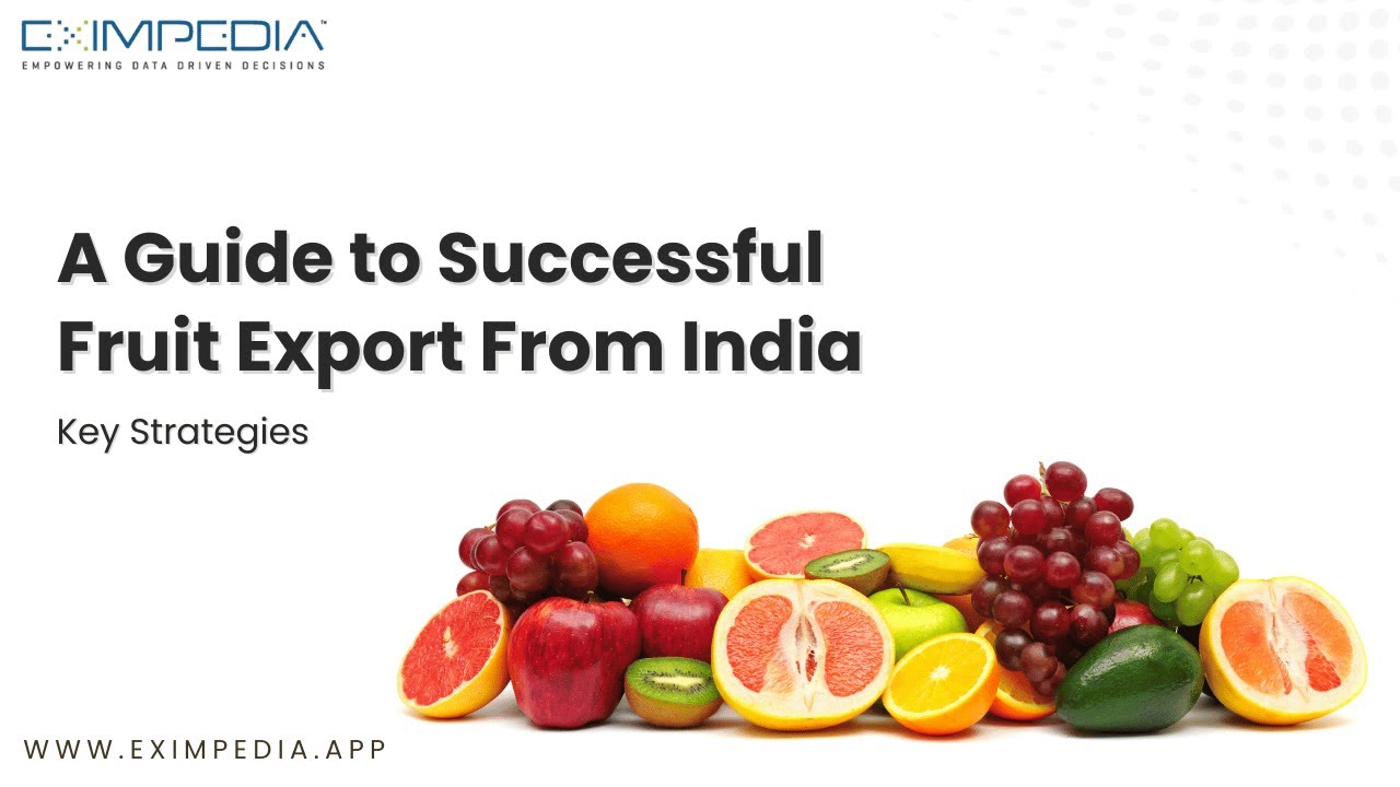 A Guide to Successful Fruit Export from India: Key Strategies