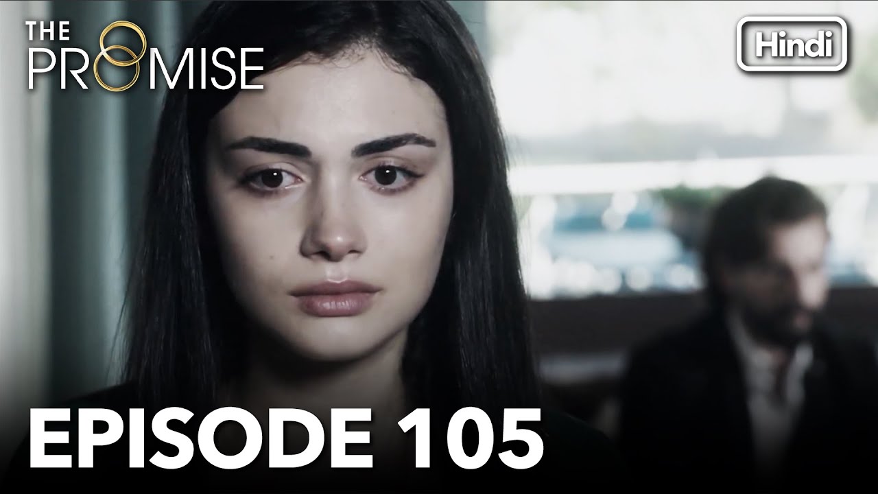 The Promise Episode 105 (Hindi Dubbed)