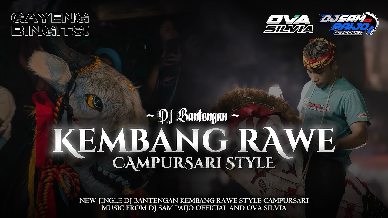 DJ BANTENGAN‼️KEMBANG RAWE STYLE CAMPURSARI GEAL GEOL BY DJ SAM PAIJO OFFICIAL AND OVA SILVIA