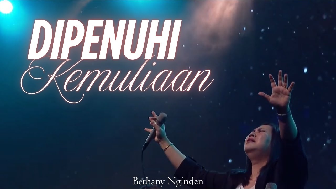 Dipenuhi Kemuliaan (Kau Saja Yang Suci) - Kenaikan Yesus Kristus 2024 Bethany Nginden