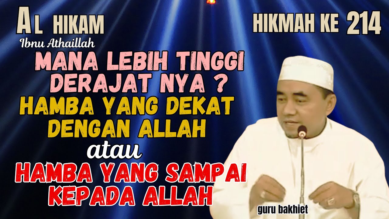 AL-HIKAM HIKMAH KE 214.hamba yang dekat dengan Allah /  hamba yang sampai kepada Allah guru bakhiet